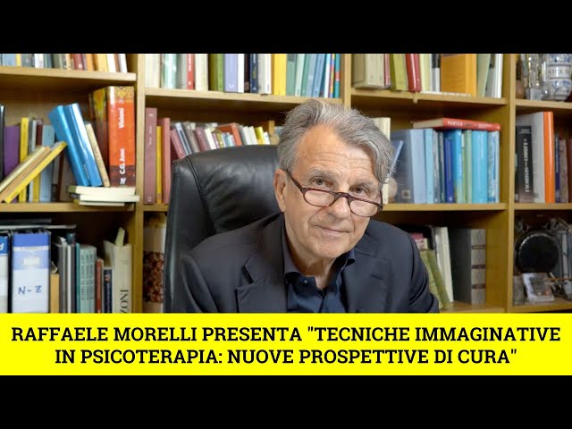 Raffaele Morelli presenta “Tecniche immaginative in psicoterapia: nuove  prospettive di cura” 