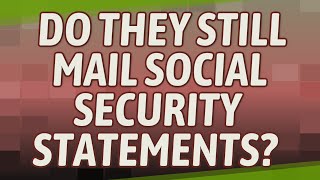 Do They Still Mail Social Security Statements?