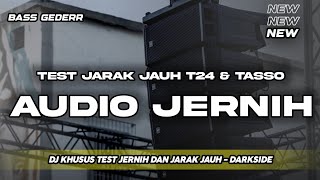 Download lagu DJ CHECKSOUND SPECIAL LONG-DISTANCE TEST CLEAR AUDIO - T24 & TASSO - DARKSIDE