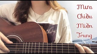 MƯA CHIỀU MIỀN TRUNG | GUITAR COVER BY CHU DUYÊN