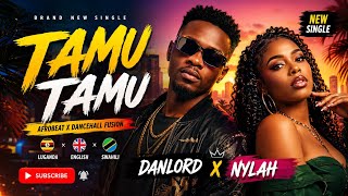 TAMU TAMU – Danlord x Nylah | Afrobeat x Dancehall 2026