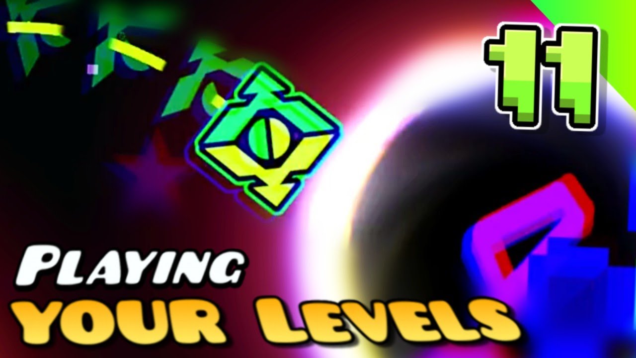 Playing YOUR levels in Geometry Dash, Part 11! - YouTube