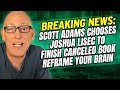 Scott Adams Chooses Celebrity Ghostwriter &amp; Writing Coach Joshua Lisec to Finish REFRAME YOUR BRAIN