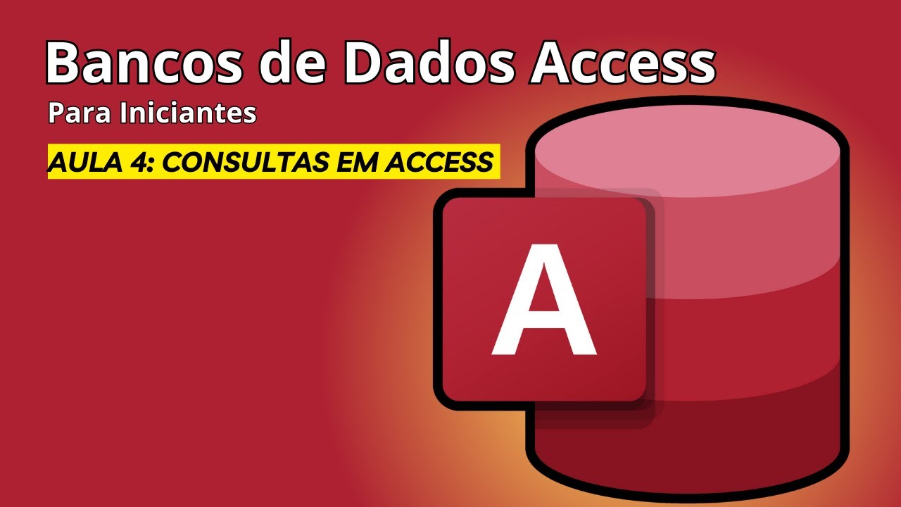 Access Para Iniciantes Aula 4 - Consultas no Access: Organize Seus Dados com Facilidade e Precisão!