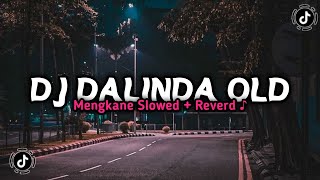 Dj Dalinda Old Mengkane Slowed   Reverd ♪