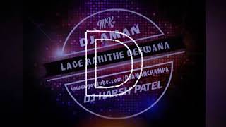 Lage Raithe Deewana Dj Aman X Dj Harsh [Ut Mix]