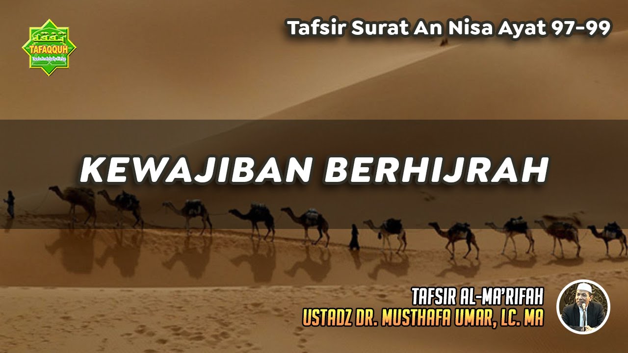 TAFSIR SURAT AN NISA AYAT 97-99 | Ustadz Dr. Musthafa Umar, Lc., MA