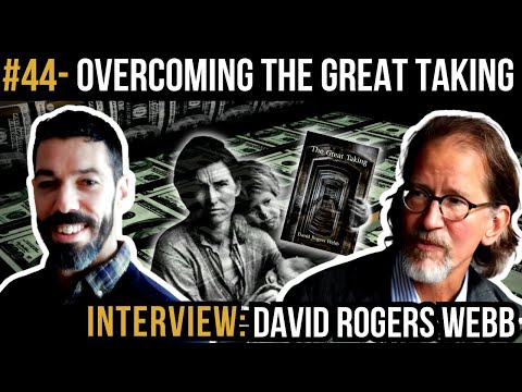 Overcoming The GREAT TAKING with David Rogers Webb