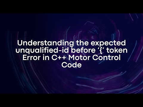 Understanding the expected unqualified-id before ‘{’ token Error in C++ Motor Control Code