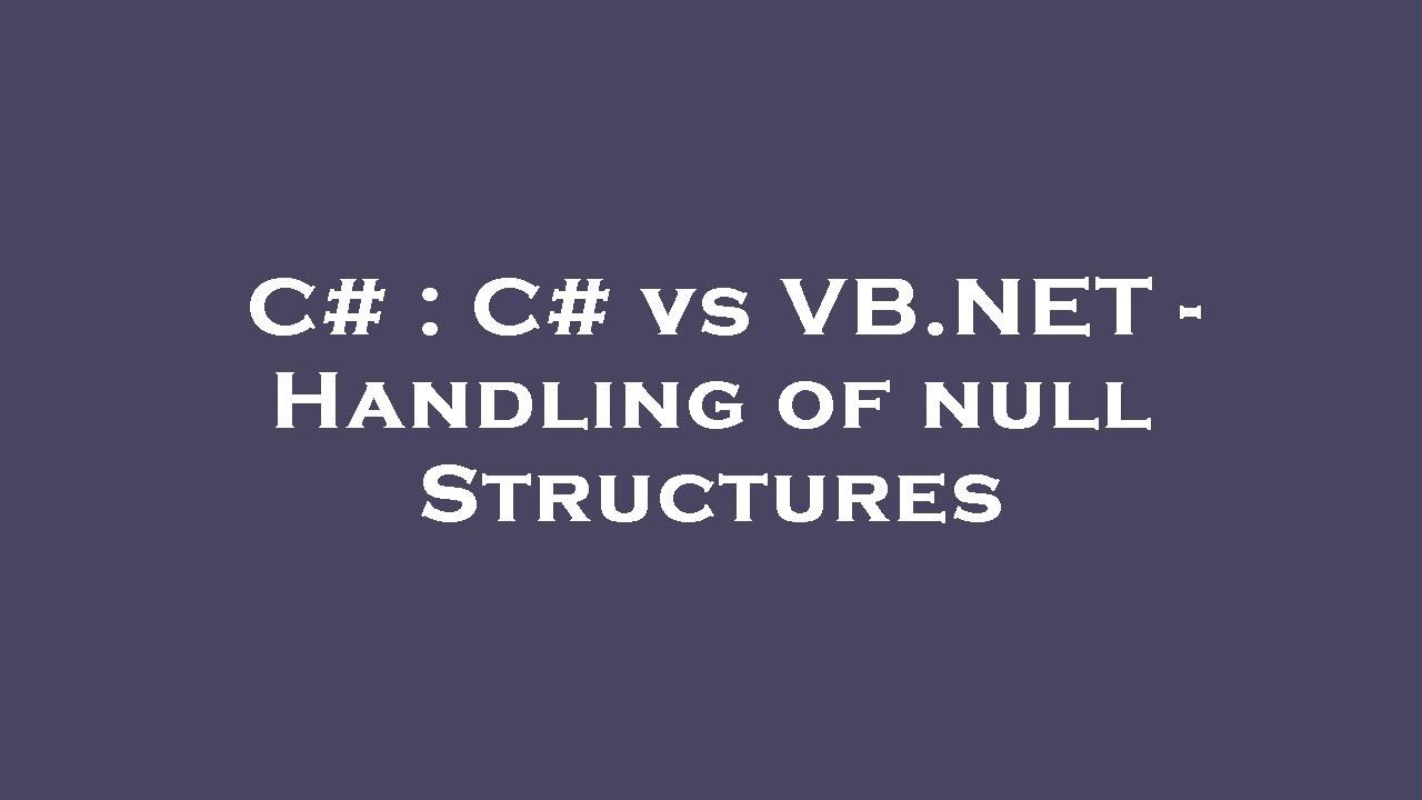 C C vs Handling of null Structures YouTube