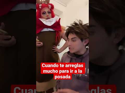 Cuando te arreglas mucho para ir a la posada
