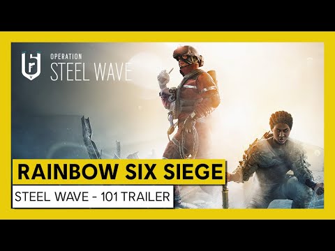 Tom Clancy’s Rainbow Six Siege – Steel Wave - 101 Trailer