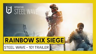 Tom Clancy’s Rainbow Six Siege – Steel Wave - 101 Trailer