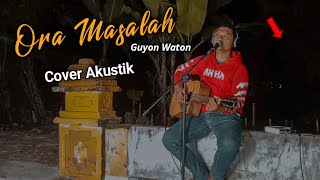 ORA MASALAH - GUYON WATON || Cover Akustik by Tomi