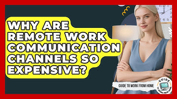 Why Are Remote Work Communication Channels So Expensive? - Guide To Work From Home