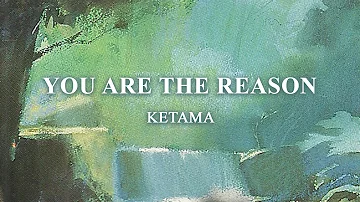 Ketama - You Are The Reason (Official Audio)