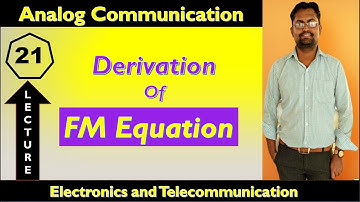 Lecture No.-21 | Derivation of FM Equation ,Frequency Deviation, Modulation Index|