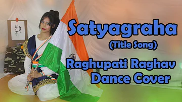 Satyagraha Title Song(Raghupati Raghav)|DANCE |Republic Day| Independence Day|Choreography By Lipika