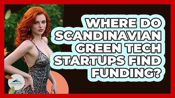 Where Do Scandinavian Green Tech Startups Find Funding? - Unmapping Scandinavia