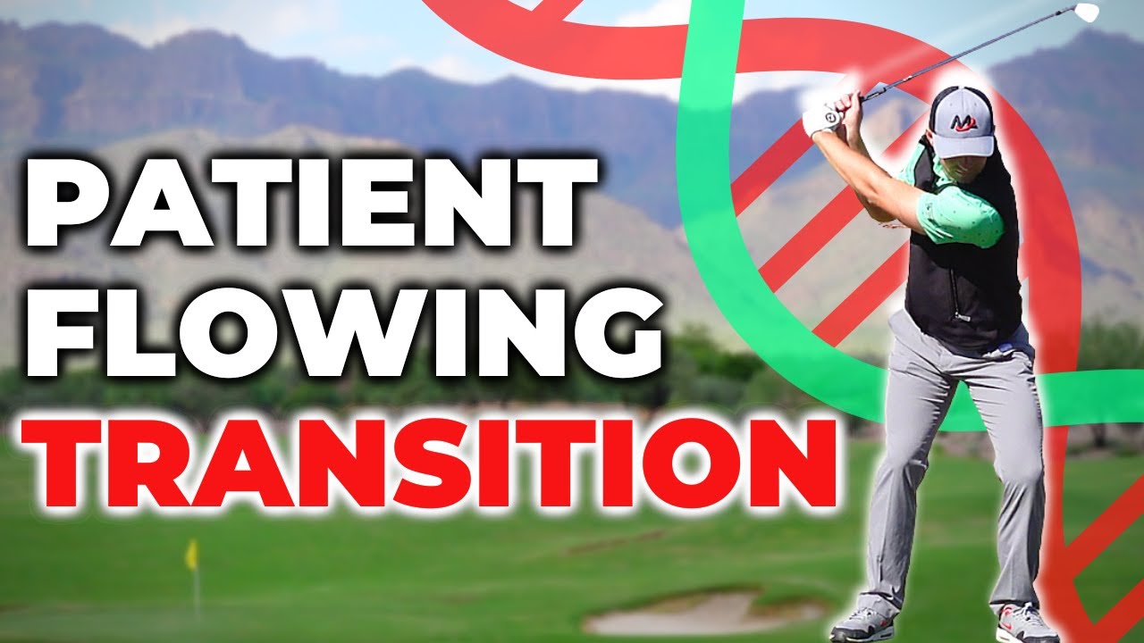 STOP Rushing The Transition To Your Downswing (PATIENT And FLOWING!)