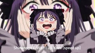 SHinunoga E-Wa Fujji Kaze [speed up]