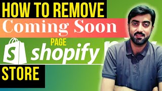 How to Remove Shopify Coming Soon Page | Opening Soon in Shopify | Disable Shopify Password
