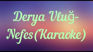 Derya Uluğ - Nefes (Karaoke)