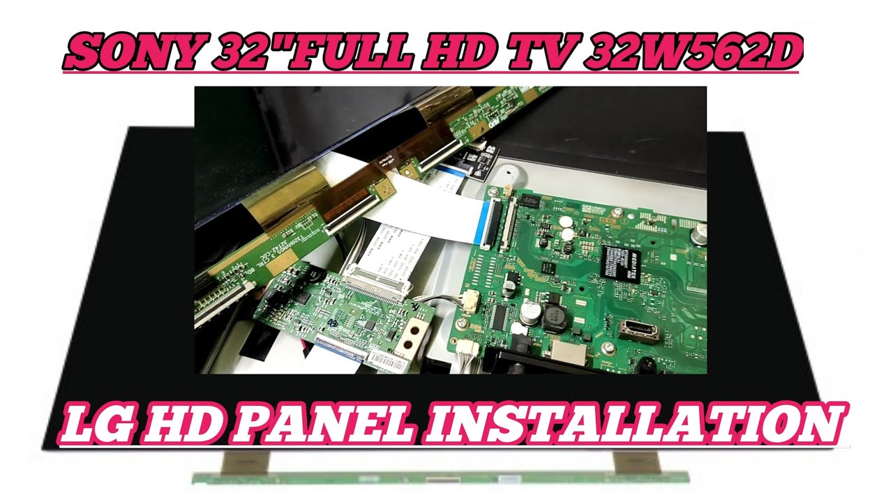 SONY 32W562D FULL HD TV/LG HD PANEL Installation/FULL PROCESS YouTube