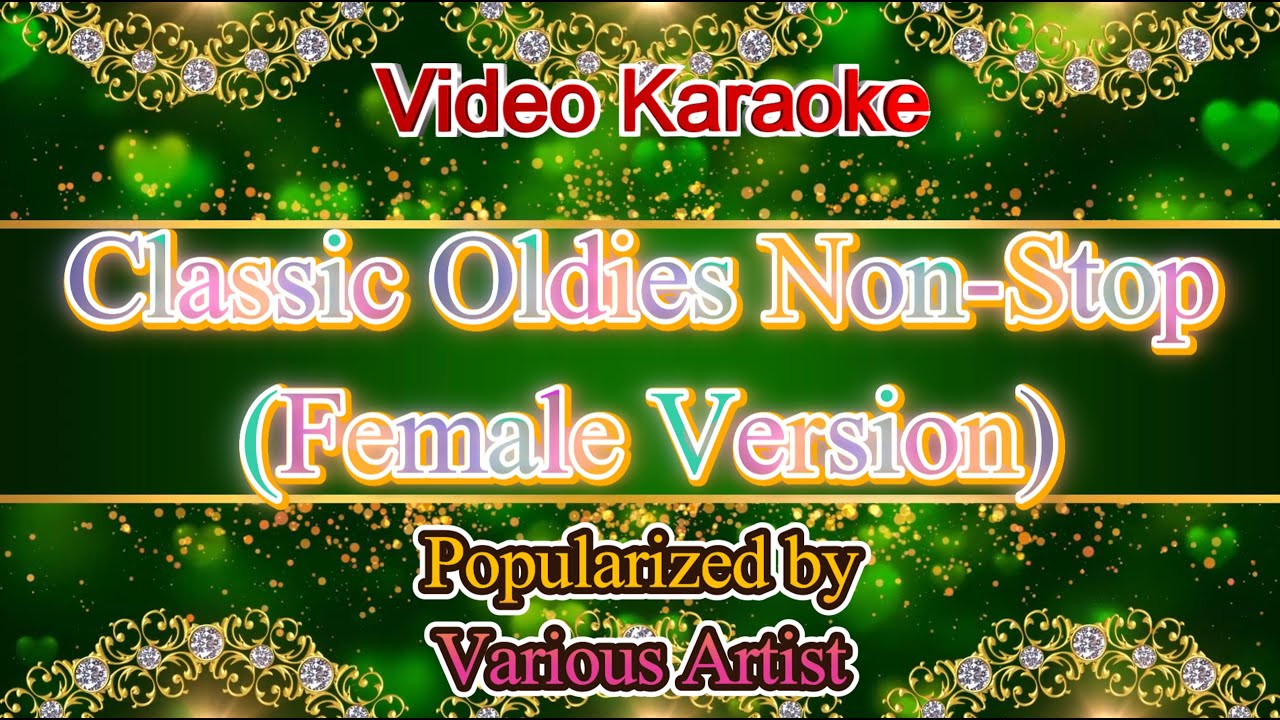 Classic Oldies Non Stop (Female Version) - Various Artist Video Karaoke