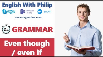English Grammar how to use |  even though |  even if
