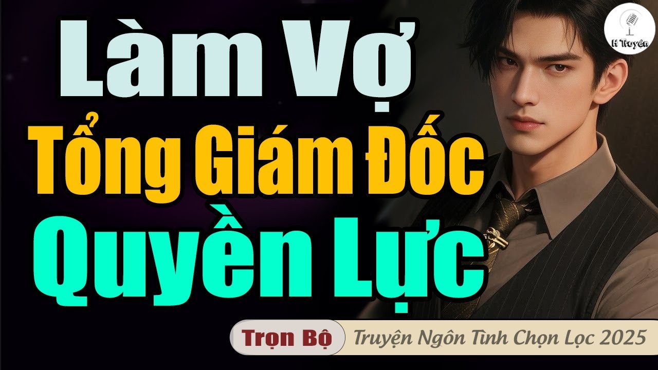 LÀM VỢ TỔNG GIÁM ĐỐC QUYỀN LỰC | Đọc Truyện Ngôn Tình Hay Đêm Nay