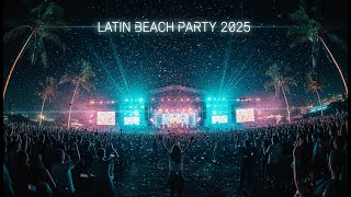 LATIN BEACH PARTY HITS 2025 🔥 Ultimate Summer Mix • Reggaeton Moombahton Dance Hits