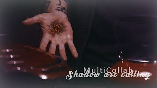 ►Shadows are Calling || MultiCollab w/ ShiveringTales