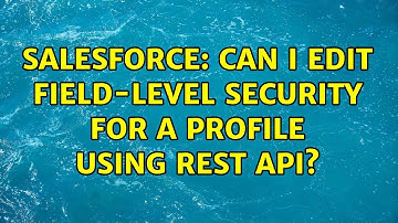 Salesforce: Can I edit field-level security for a profile using REST API? (2 Solutions!!)
