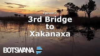 Botswana Overland Safari | 3rd Bridge to Xakanaxa in the Okavango Delta | Episode 2