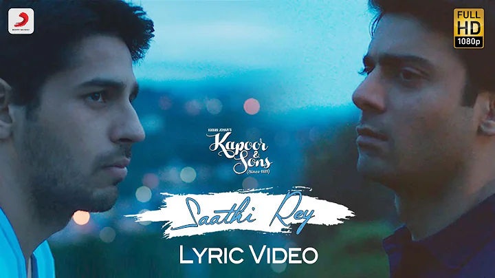 Saathi Rey Lyric Video  Kapoor & Sons | Sidharth |...