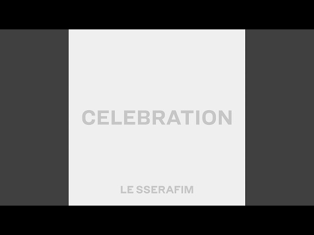 LE SSERAFIM (르세라핌) 'CELEBRATION' (Extended Drop)