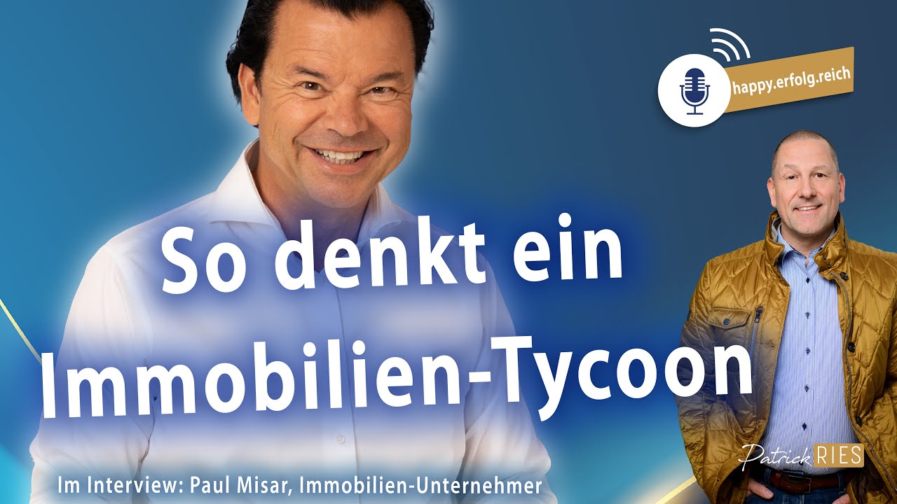 So denkt ein Immobilien-Tycoon  |  Patrick Ries im Gespräch mit Paul Misar