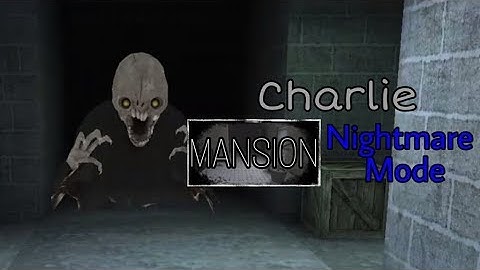 Eyes - The Horror Game - Charlie Mansion Nightmare Mode