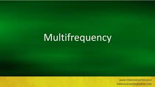 Pronunciation Of The Words Multifrequency.
