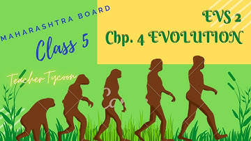 Evolution/ Concept of Evolution/ Ch4 EVS 2 Class 5 Maharashtra state board