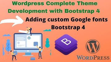 How to add custom Google fonts WordPress 5 Theme Development Academy with Bootstrap