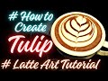 How to create tulip latte art tutorial for beginners.