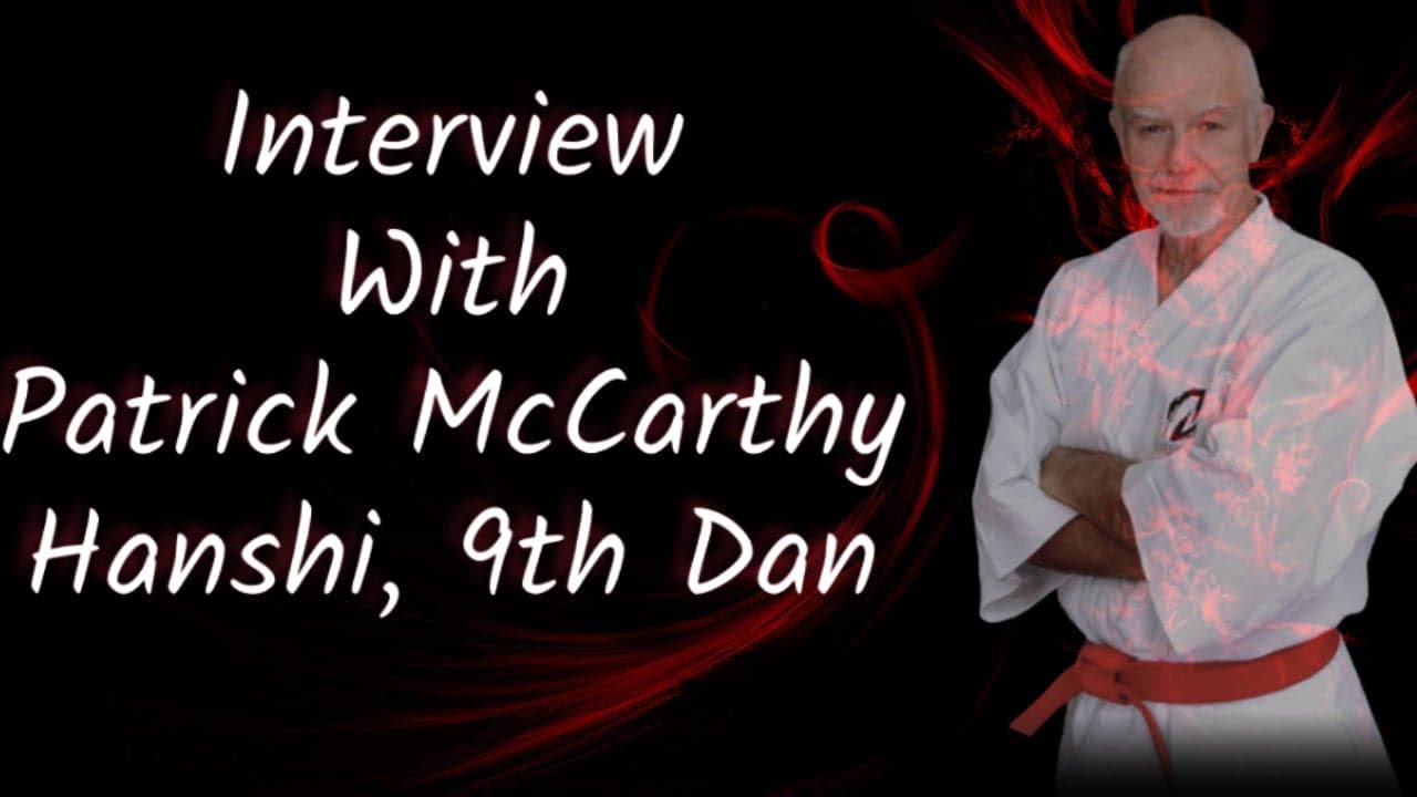 Interview with Hanshi Patrick McCarthy | 9th Dan