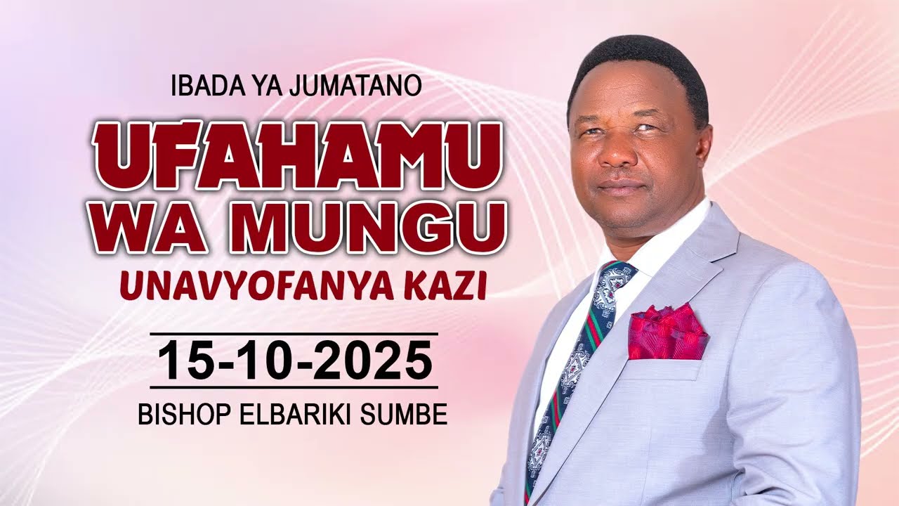 UFAHAMU WA MUNGU UNAVYOFANYA KAZI | 15-10-2025 | BISHOP ELIBARIKI SUMBE