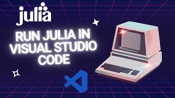 How To Run Julia Code in Visual Studio Code