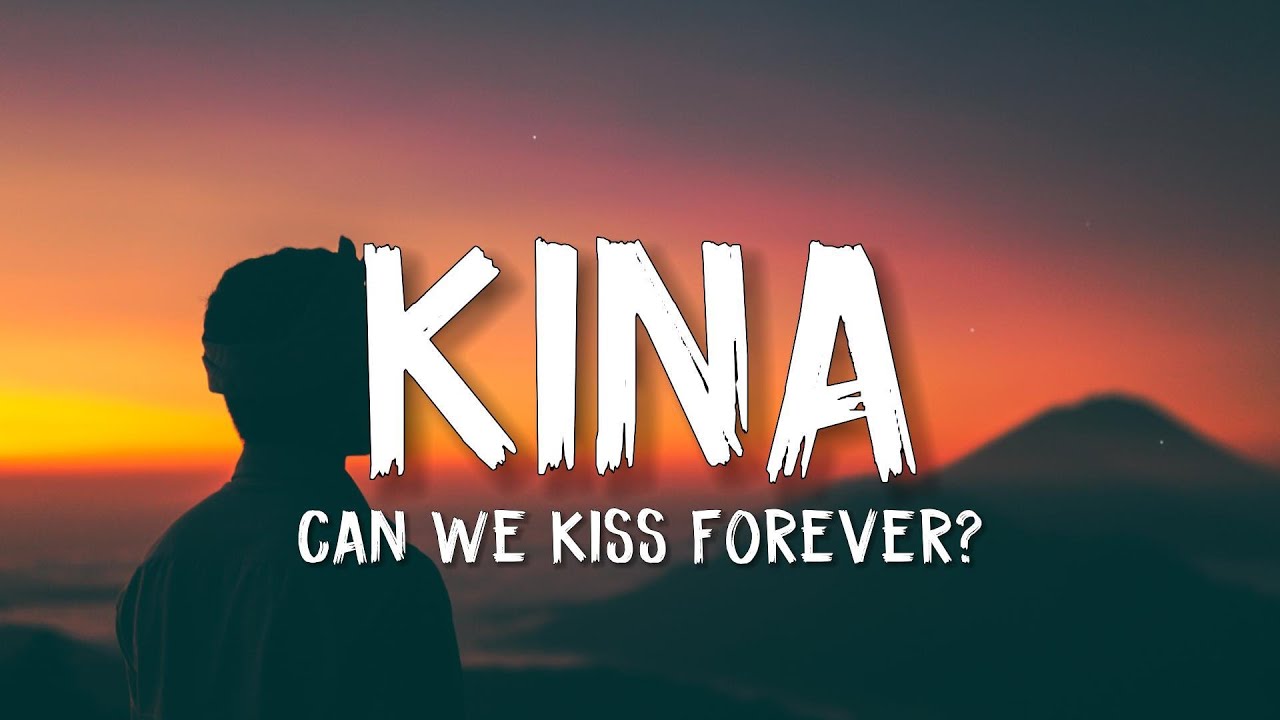 Kina Can We Kiss Forever? (Lyrics) ft. Adriana Proenza YouTube