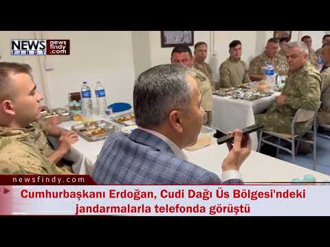 Cumhurbaşkanı Erdoğan, Cudi Dağı Üs Bölgesi'ndeki jandarmalarla telefonda görüştü