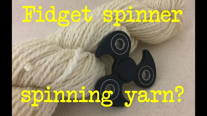 Spinning yarn with a fidget spinner