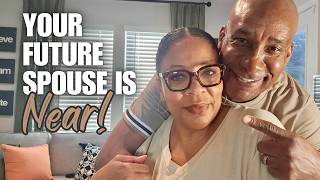 Your Future Spouse is Closer Than You Think.....DO THIS NOW!